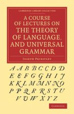 Course of Lectures on the Theory of Language, and Universal Grammar