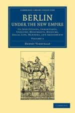 Berlin under the New Empire: Volume 1
