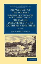 Account of the Voyages Undertaken by the Order of His Present Majesty for Making Discoveries in the Southern Hemisphere: Volume 3