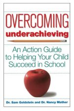 Overcoming Underachieving - An Action Guide to Helping Your Child Succeed in School