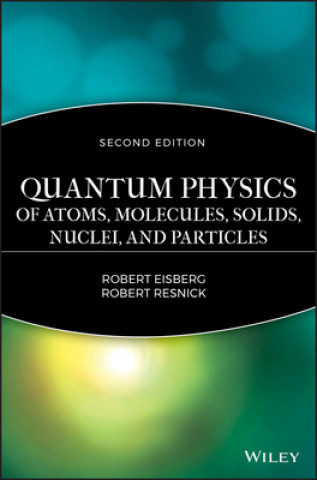 Quantum Physics of Atoms, Solids, Molecules, Nuclei and Particles 2e