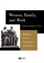 Women, Family and Work - Writings in the Economics  of Gender