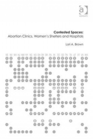 Contested Spaces: Abortion Clinics, Women's Shelters and Hospitals