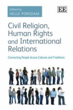 Civil Religion, Human Rights and International R - Connecting People Across Cultures and Traditions