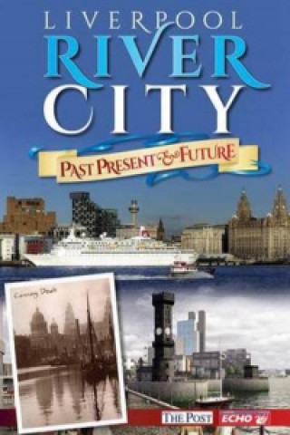 Liverpool River City - Past, Present & Future