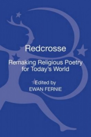Redcrosse: Remaking Religious Poetry for Today's World