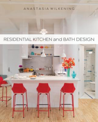 Residential Kitchen and Bath Design (Anastasia Wilkening)(Miękka)