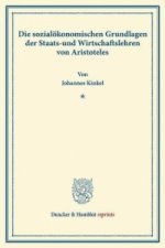 Die sozialökonomischen Grundlagen der Staats- und Wirtschaftslehren von Aristoteles.