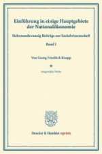 Einführung in einige Hauptgebiete der Nationalökonomie.