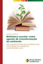Biblioteca escolar como agente de transformacao do ambiente