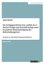 Verlagsgeschichte bzw. -politik des S. Fischer Verlags und Rowohlt Verlags unter besonderer Berucksichtigung des Belletristikangebots