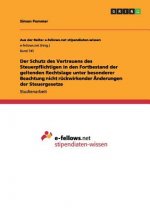 Schutz des Vertrauens des Steuerpflichtigen in den Fortbestand der geltenden Rechtslage unter besonderer Beachtung nicht ruckwirkender AEnderungen der