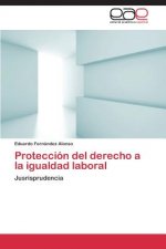 Proteccion del derecho a la igualdad laboral