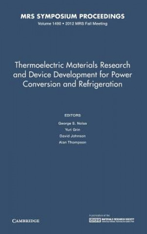 Thermoelectric Materials Research and Device Development for Power Conversion and Refrigeration: Volume 1490