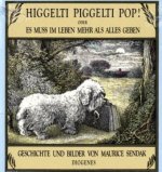 Higgelti Piggelti Pop! oder Es muß im Leben mehr als alles geben
