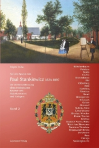 Auf den Spuren von Paul Stankiewicz (1834-1897). Bd.2