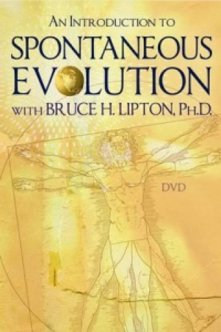 Introduction to Spontaneous Evolution with Bruce H. Lipton, PhD
