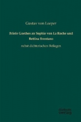 Briefe Goethes an Sophie von La Roche und Bettina Brentano