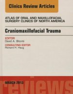 Craniomaxillofacial Trauma, An Issue of Atlas of the Oral and Maxillofacial Surgery Clinics