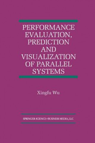 Performance Evaluation, Prediction and Visualization of Parallel Systems