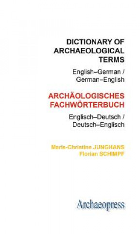 Dictionary of Archaeological Terms: English-German/ German-English