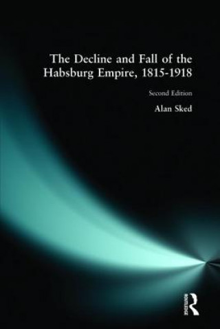 Decline and Fall of the Habsburg Empire, 1815-1918