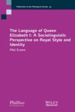 Language of Queen Elizabeth I - A Sociolinguist Perspective on Royal Style and Identity