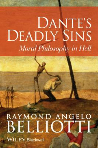 Dante's Deadly Sins: Moral Philosophy in Hell