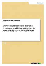 Traineeprogramme. Eine sinnvolle Personalentwicklungsmassnahme zur Rekrutierung von Fuhrungskraften?