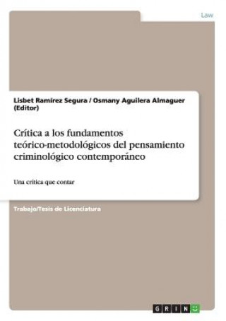 Critica a los fundamentos teorico-metodologicos del pensamiento criminologico contemporaneo