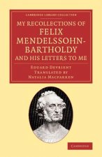 My Recollections of Felix Mendelssohn-Bartholdy, and his Letters to Me