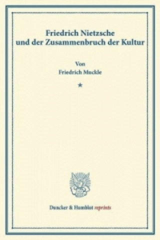 Friedrich Nietzsche und der Zusammenbruch der Kultur.