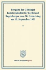 Festgabe der Göttinger Juristenfakultät für Ferdinand Regelsberger zum 70. Geburtstag am 10. September 1901.