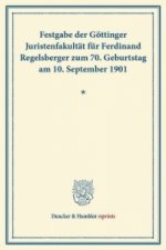 Festgabe der Göttinger Juristenfakultät für Ferdinand Regelsberger zum 70. Geburtstag am 10. September 1901.