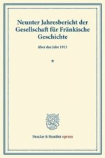 Neunter Jahresbericht der Gesellschaft für Fränkische Geschichte