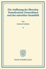 Die Auflösung der liberalen Demokratie in Deutschland und das autoritäre Staatsbild.