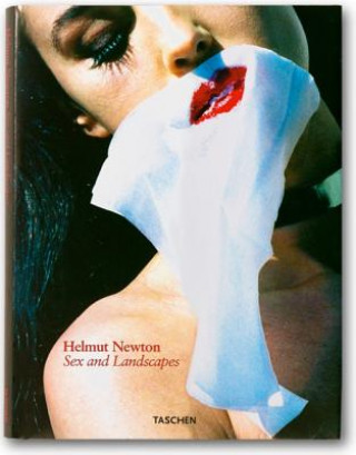 Helmut Newton, Sex and Landscapes