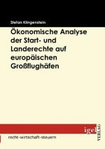 OEkonomische Analyse der Start- und Landerechte auf europaischen Grossflughafen