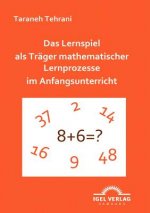 Lernspiel als Trager mathematischer Lernprozesse im Anfangsunterricht