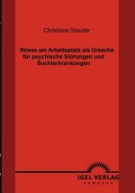 Stress am Arbeitsplatz als Ursache fur psychische Stoerungen und Suchterkrankungen