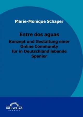 Entre dos aguas - Konzept und Gestaltung einer Online Community fur in Deutschland lebende Spanier