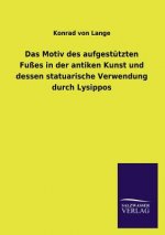 Motiv Des Aufgestutzten Fusses in Der Antiken Kunst Und Dessen Statuarische Verwendung Durch Lysippos