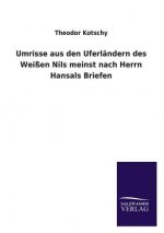 Umrisse aus den Uferlandern des Weissen Nils meinst nach Herrn Hansals Briefen