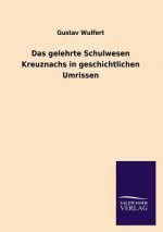 Das Gelehrte Schulwesen Kreuznachs in Geschichtlichen Umrissen
