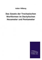 Gesetz Der Trochaeischen Wortformen Im Dactylischen Hexameter Und Pentameter