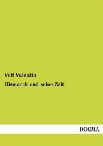 Bismarck Und Seine Zeit
