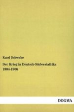 Der Krieg in Deutsch-Südwestafrika 1904 - 1906