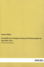 Geschichte der Festungen Danzig und Weichselmünde bis zum Jahre 1814. Tl.2