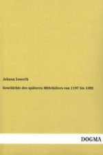 Geschichte des späteren Mittelalters von 1197 bis 1492