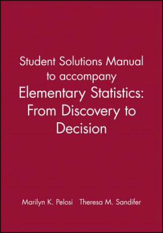 Student Solutions Manual to accompany Elementary Statistics: From Discovery to Decision